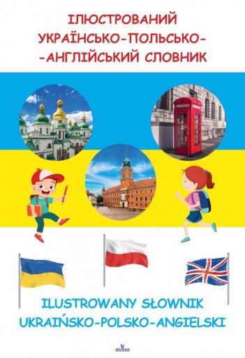 ILUSTROWANY SŁOWNIK UKRAIŃSKO - POLSKO - ANGIELSKI PRACA ZBIOROWA