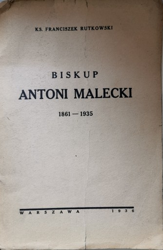 Biskup Antoni Malecki 1861-1935 Franciszek Rutkowski