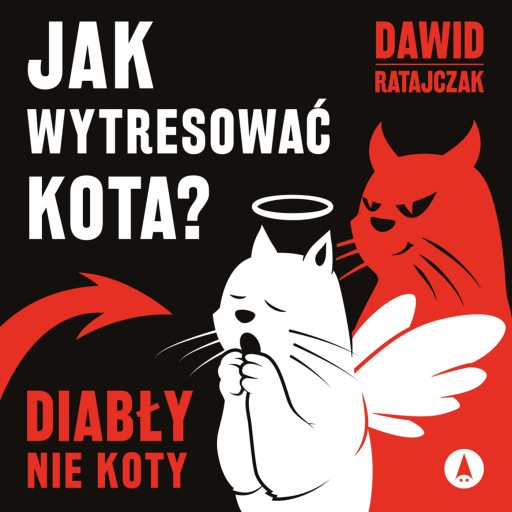 Jak wytresować kota? Diabły, nie koty - Audiobook