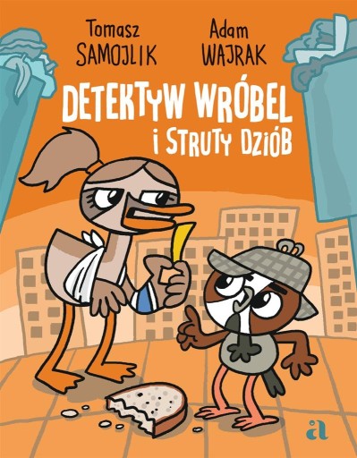 DETEKTYW WRÓBEL I STRUTY DZIÓB ADAM WAJRAK, TOMASZ SAMOJLIK