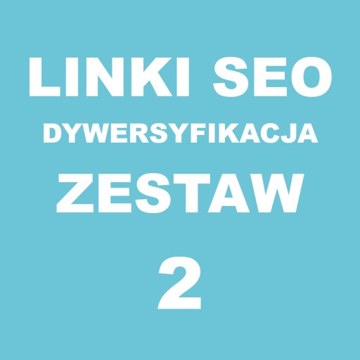 Linki SEO dywersyfikacja ZESTAW 2