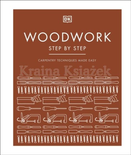 Woodwork Step by Step: Carpentry DK