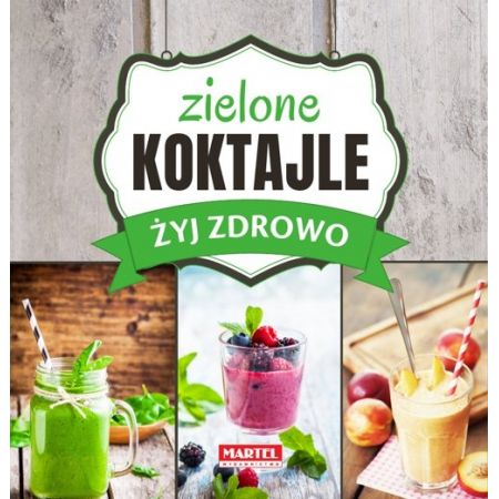 Zielone Koktajle - Żyj zdrowo Maria Goretti Guziak
