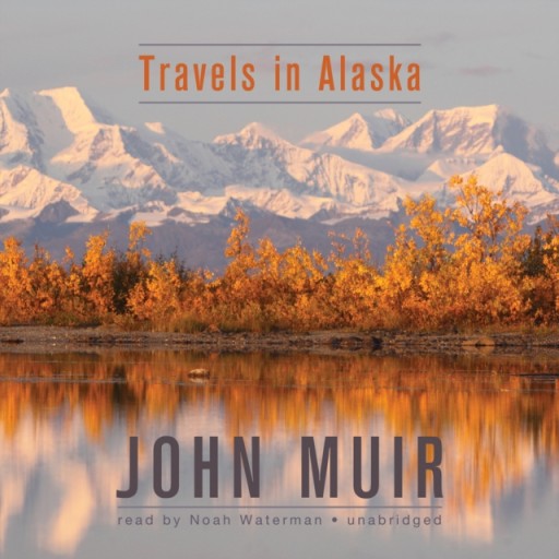Travels in Alaska - Muir, John AUDIOBOOK