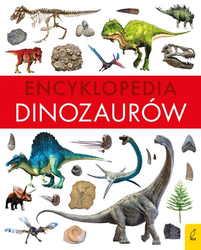 DUŻA Bogato ilustrowana ENCYKLOPEDIA DINOZAURÓW