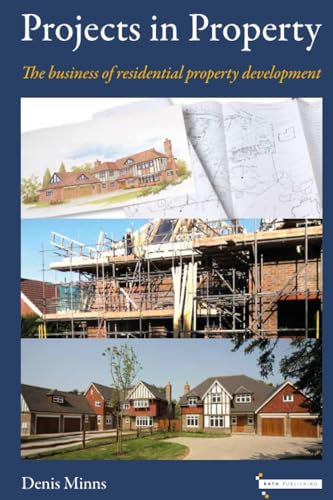 Minns, Denis Projects in Property: The business of residential property dev