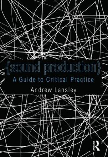 Sound Production: A Guide to Using Audio within Media Production Lansley,
