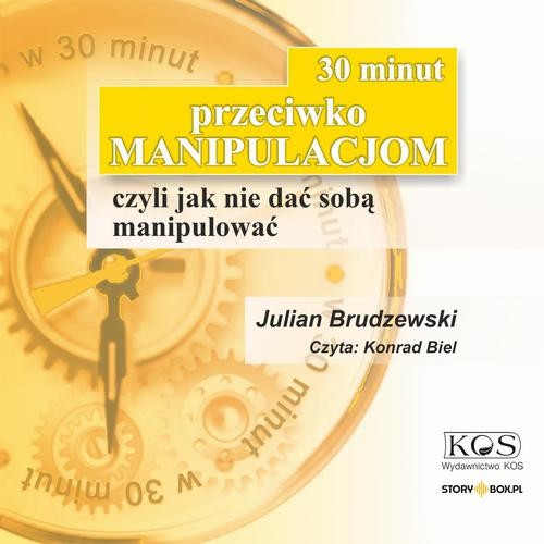 30 minut przeciwko manipulacjom – czyli jak nie dać sobą manipulować - Juli
