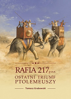 Rafia 217 p.n.e. Ostatni triumf Ptolemeuszy Tomasz Grabowski