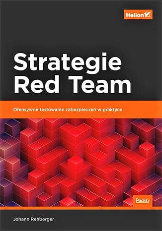 Strategie Red Team. Ofensywne testowanie