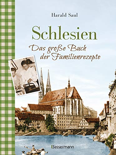 Schlesien - Das groSSe Buch der Familienrezepte