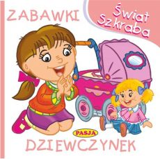 Świat szkraba. Zabawki dziewczynek.