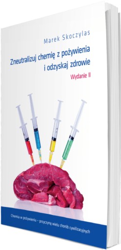 ZNEUTRALIZUJ CHEMIĘ Z POŻYWIENIA I ODZYSKAJ ZDROWIE MAREK SKOCZYLAS
