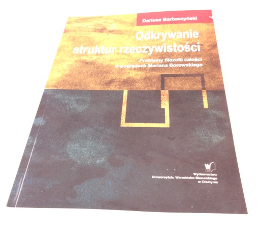 Odkrywanie struktur rzeczywistości M. Borowskiego