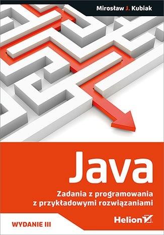 Java Zadania z programowania z przykładowymi rozwiązaniami Kubiak
