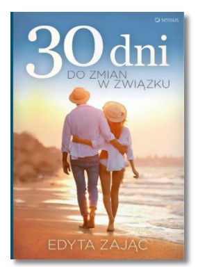 30 DNI DO ZMIAN W ZWIĄZKU EDYTA ZAJĄC NOWA