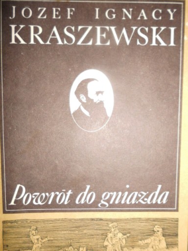 POWRÓT DO GNIAZDA JÓZEF IGNACY KRASZEWSKI