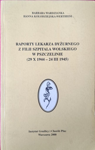 Raporty lekarza dyżurnego z filii Szpitala Wolskiego w Pszczelinie