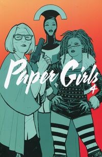 PAPER GIRLS 4 BRIAN K. VAUGHAN