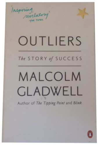 MALCOLM GLADWELL - OUTLIERS: THE STORY OF SUCCESS