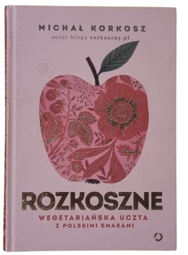 Rozkoszne. Wegetariańska uczta z polskimi smakami Michał Korkosz /SRL