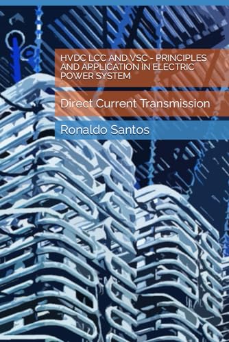 HVDC LCC AND VSC - PRINCIPLES AND APPLICATION IN ELECTRIC POWER SYSTEM: