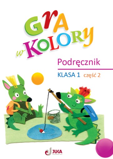 Gra W Kolory. Podręcznik Klasa 1, Część 2