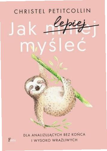 Jak lepiej myśleć. Dla analizujących bez końca..