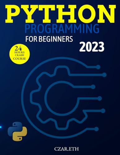 CZAR PYTHON PROGRAMMING FOR BEGINNERS 2023: Learn python programming langua