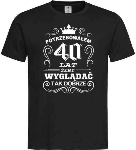 KOSZULKA POTRZEBOWAŁEM 40 LAT NA 40 URODZINY XXL