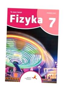 FIZYKA SP 7 TO NASZ ŚWIAT PIOTR NIEŻURAWSKI, IWONA SZCZEPAŃSKA