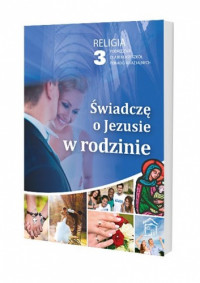 ,,Religia Świadczę o Jezusie w rodzinie LO kl. 3