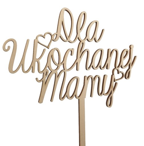 Topper piker napis DLA UKOCHANEJ MAMY drewniany