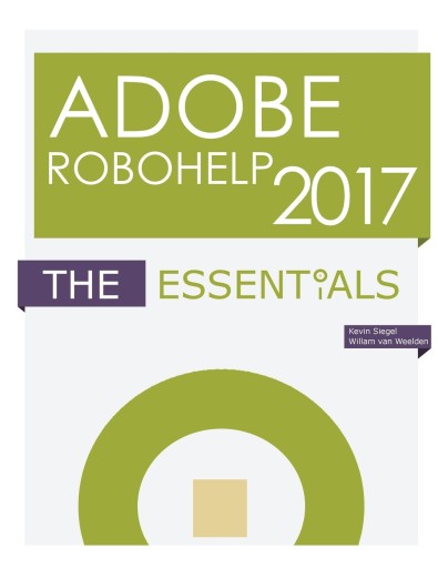 Adobe RoboHelp 2017: The Essentials Siegel, Kevin