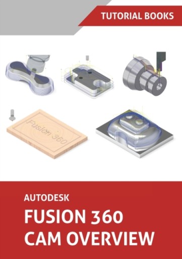 Autodesk Fusion 360 CAM Overview (Colored) TUTORIAL BOOKS