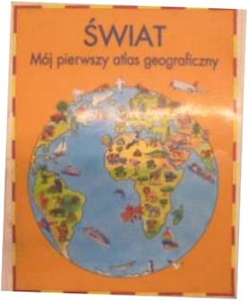 ŚWIAT MÓJ PIERWSZY ATLAS GEOGRAFICZNY - Kozłowski