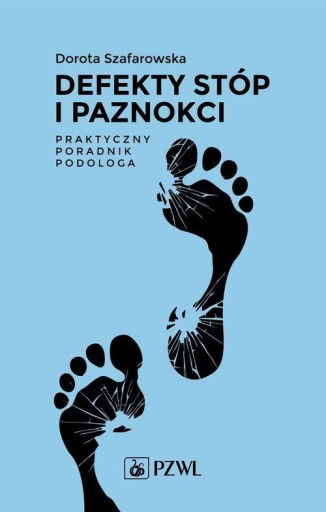Defekty Stóp i Paznokci Praktyczny Poradnik Podologa