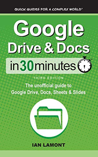 Lamont, Ian Google Drive & Docs In 30 Minutes: The unofficial guide to Goog