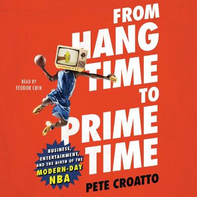From Hang Time to Prime Time - Croatto, Pete