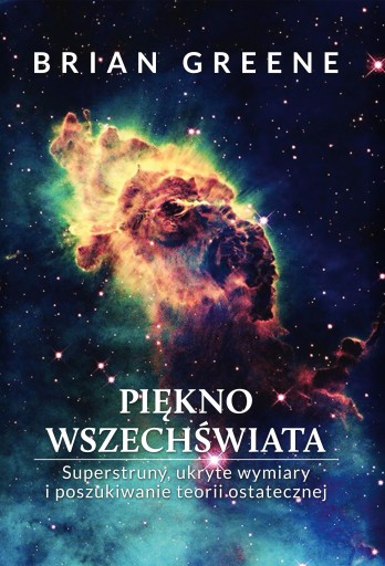 Piękno wszechświata. Superstruny, ukryte wymiary i