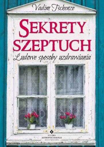 SEKRETY SZEPTUCH ludowe sposoby - Vadim Tschenze