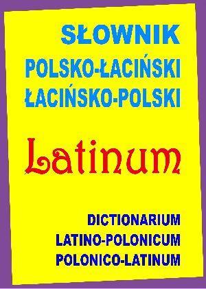 SŁOWNIK POLSKO-ŁACIŃSKI, ŁACIŃSKO-POLSKI