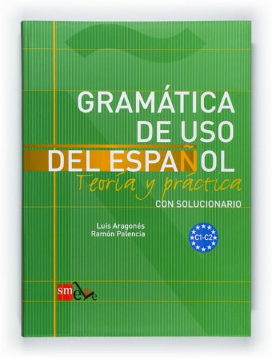 Gramatica de uso del espanol C1-C2 Teoria y practi