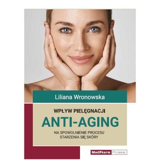 Wpływ pielęgnacji ANTI-AGING na spowolnienie proce