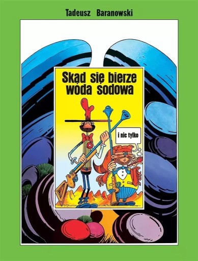 SKĄD SIĘ BIERZE WODA SODOWA, TADEUSZ BARANOWSKI