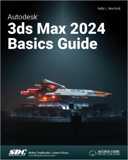 AUTODESK 3DS MAX 2024 BASICS GUIDE - Kelly L. Murdock [KSIĄŻKA]