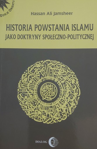Historia powstania islamu jako doktryny społeczno-politycznej Jamsheer