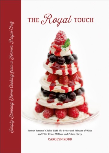 The Royal Touch: Simply Stunning Home Cooking