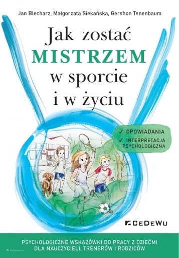 JAK ZOSTAĆ MISTRZEM W SPORCIE I W ŻYCIU