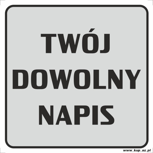 Tabliczka BHP TWÓJ DOWOLNY NAPIS odblask 30x30 A